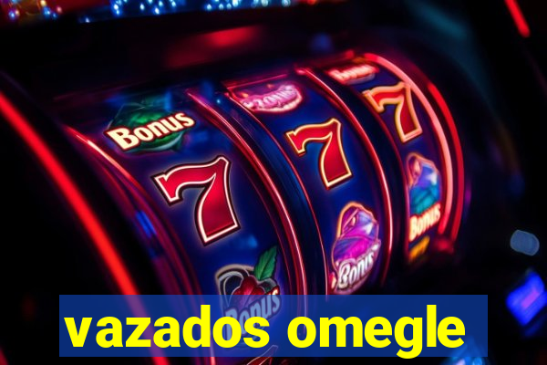 vazados omegle